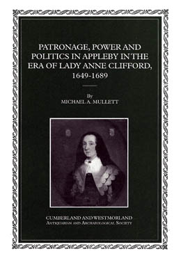 Patronage,power and politics in Appleby in the era of Lady Anne Clifford