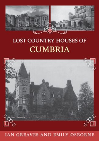 Lost Country Houses Of Cumbria